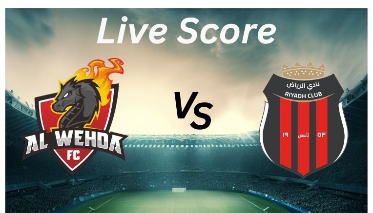 Al Wehda vs Al Riyadh_ Live Score