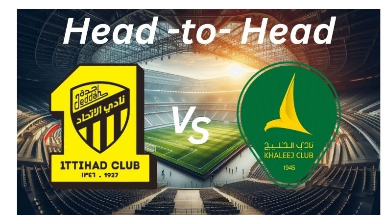 Al Ittihad vs Al Khaleej_ H2H _ Proleaguefootballsaudi.com