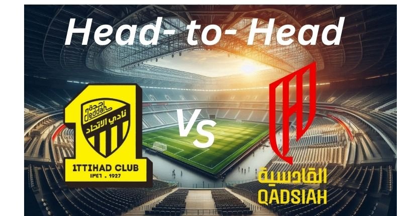 Al Ittihad vs Al Qadisiya_ H2H _ Proleaguefootballsaudi.com