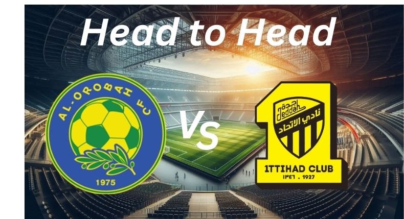 Al Orobah vs Al Ittihad _ H2H _ Proleaguefootballsaudi.com