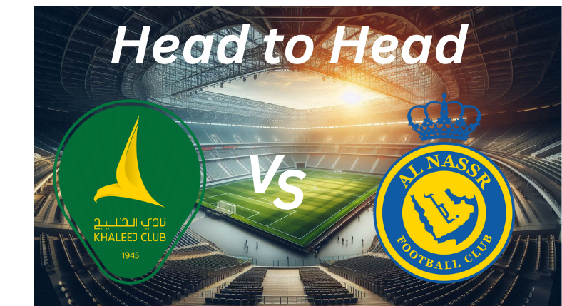 Al Khaleej vs. Al Nassr H2H _ Proleaguefootballsaudi.com